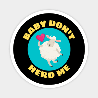 Baby Don't Herd Me | Sheep Pun Magnet